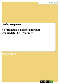 Controlling als Erfolgsfaktor neu gegründeter Unternehmen