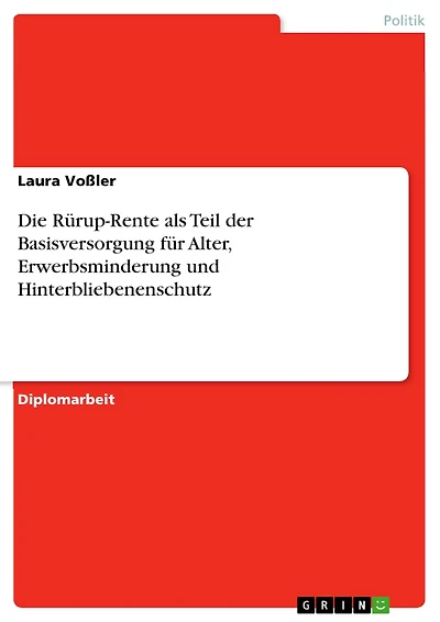 Die Rürup-Rente als Teil der Basisversorgung für Alter, Erwerbsminderung und Hinterbliebenenschutz