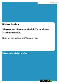 Klassenmusizieren als Modell für modernen Musikunterricht: Historie, Hintergründe und Wissenswertes