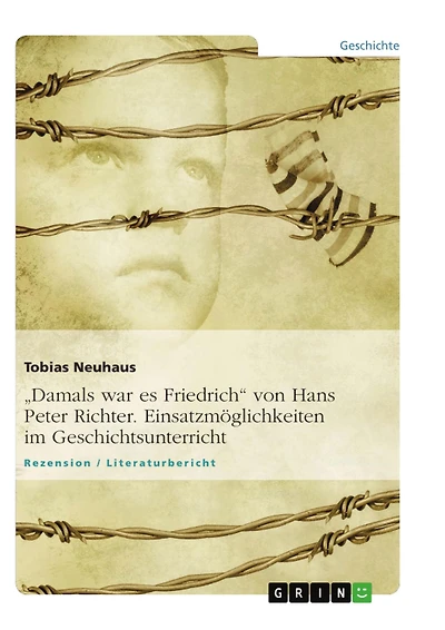 "Damals war es Friedrich" von Hans Peter Richter. Einsatzmöglichkeiten im Geschichtsunterricht