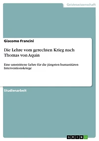Die Lehre vom gerechten Krieg nach Thomas von Aquin: Eine umstrittene Lehre für die jüngsten humanitären Interventionskriege