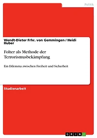 Folter als Methode der Terrorismusbekämpfung: Ein Dilemma zwischen Freiheit und Sicherheit