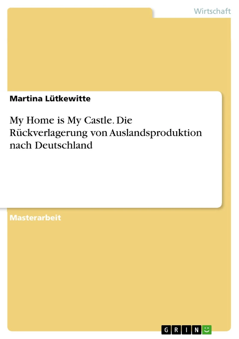 My Home is My Castle. Die Rückverlagerung von Auslandsproduktion nach Deutschland