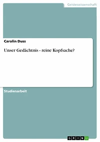 Unser Gedächtnis - reine Kopfsache?: reine Kopfsache?