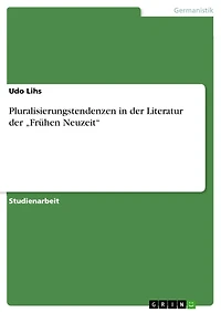 Pluralisierungstendenzen in der Literatur der "Frühen Neuzeit"
