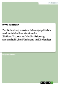 Zur Bedeutung strukturell-demographischer und individuell-motivationaler Einflussfaktoren auf die Realisierung außerschulischer Förderung im Kindesalter