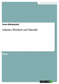 Sokrates. Weisheit und Mäeutik: Weisheit und Mäeutik