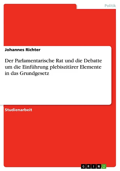 Der Parlamentarische Rat und die Debatte um die Einführung plebiszitärer Elemente in das Grundgesetz