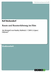 Raum und Raumerfahrung im Film: Am Beispiel von Stanley Kubrick´s '2001: A Space Odyssee'