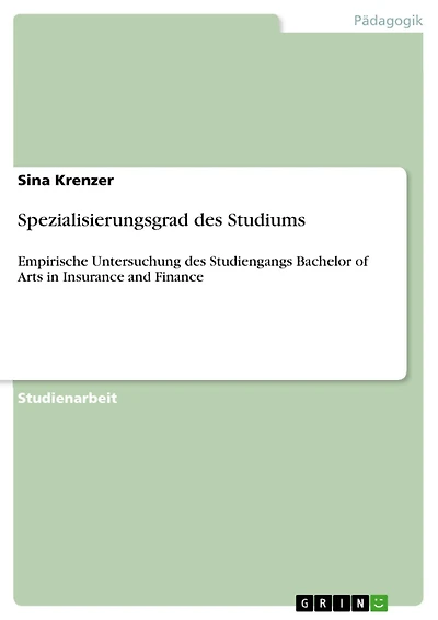 Spezialisierungsgrad des Studiums: Empirische Untersuchung des Studiengangs Bachelor of Arts in Insurance and Finance