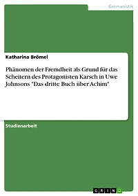 Phänomen der Fremdheit als Grund für das Scheitern des Protagonisten Karsch in Uwe Johnsons "Das dritte Buch über Achim"