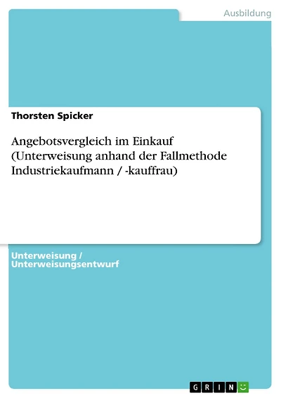 Angebotsvergleich im Einkauf (Unterweisung anhand der Fallmethode Industriekaufmann / -kauffrau)