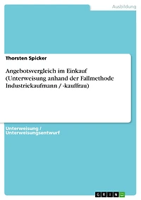 Angebotsvergleich im Einkauf (Unterweisung anhand der Fallmethode Industriekaufmann / -kauffrau)