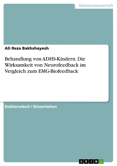 Behandlung von ADHS-Kindern. Die Wirksamkeit von Neurofeedback im Vergleich zum EMG-Biofeedback