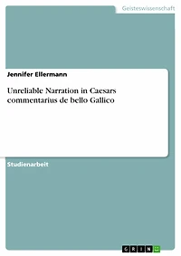 Unreliable Narration in Caesars commentarius de bello Gallico