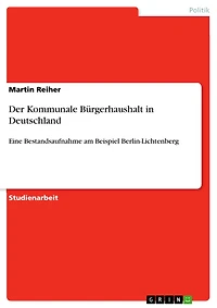 Der Kommunale Bürgerhaushalt in Deutschland: Eine Bestandsaufnahme am Beispiel Berlin-Lichtenberg