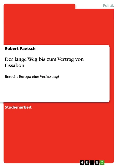Der lange Weg bis zum Vertrag von Lissabon: Braucht Europa eine Verfassung?