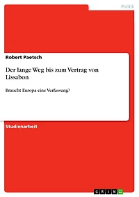 Der lange Weg bis zum Vertrag von Lissabon: Braucht Europa eine Verfassung?
