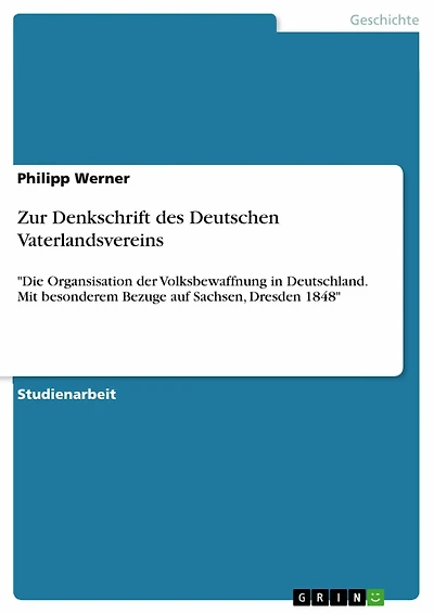Zur Denkschrift des Deutschen Vaterlandsvereins: 'Die Organsisation der Volksbewaffnung in Deutschland. Mit besonderem Bezuge auf Sachsen, Dresden 1848'