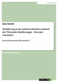 Einführung in das Aufsatzschreiben anhand der Thematik: Kürbissuppe - Rezepte schreiben: Deutschunterricht, Klassenstufe 3