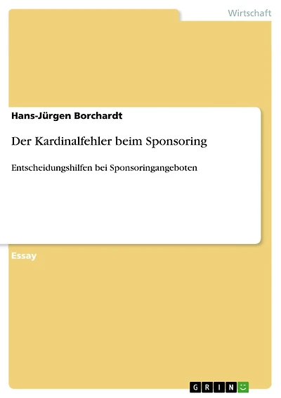 Der Kardinalfehler beim Sponsoring: Entscheidungshilfen bei Sponsoringangeboten