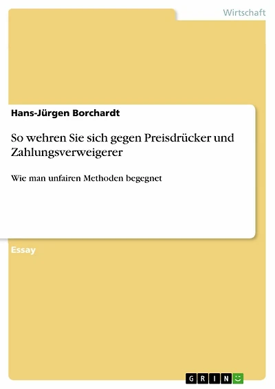 So wehren Sie sich gegen Preisdrücker und Zahlungsverweigerer: Wie man unfairen Methoden begegnet