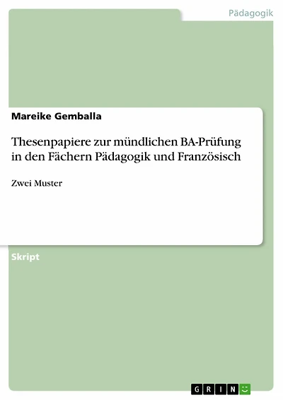 Thesenpapiere zur mündlichen BA-Prüfung in den Fächern Pädagogik und Französisch: Zwei Muster