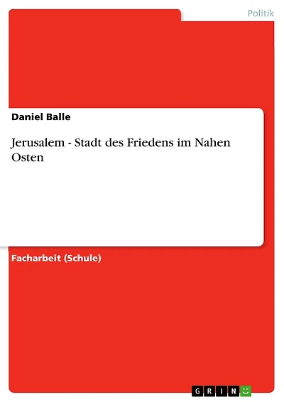 Jerusalem - Stadt des Friedens im Nahen Osten