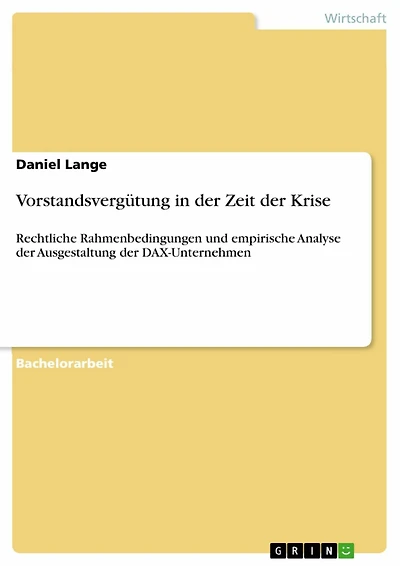 Vorstandsvergütung in der Zeit der Krise: Rechtliche Rahmenbedingungen und empirische Analyse der Ausgestaltung der DAX-Unternehmen