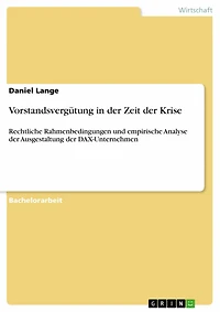Vorstandsvergütung in der Zeit der Krise: Rechtliche Rahmenbedingungen und empirische Analyse der Ausgestaltung der DAX-Unternehmen