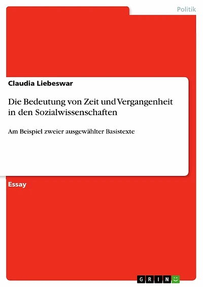 Die Bedeutung von Zeit und Vergangenheit in den Sozialwissenschaften: Am Beispiel zweier ausgewählter Basistexte