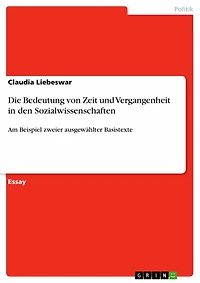 Die Bedeutung von Zeit und Vergangenheit in den Sozialwissenschaften: Am Beispiel zweier ausgewählter Basistexte