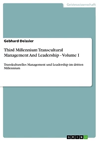 Third Millennium Transcultural Management And Leadership - Volume I: Transkulturelles Management und Leadership im dritten Millennium