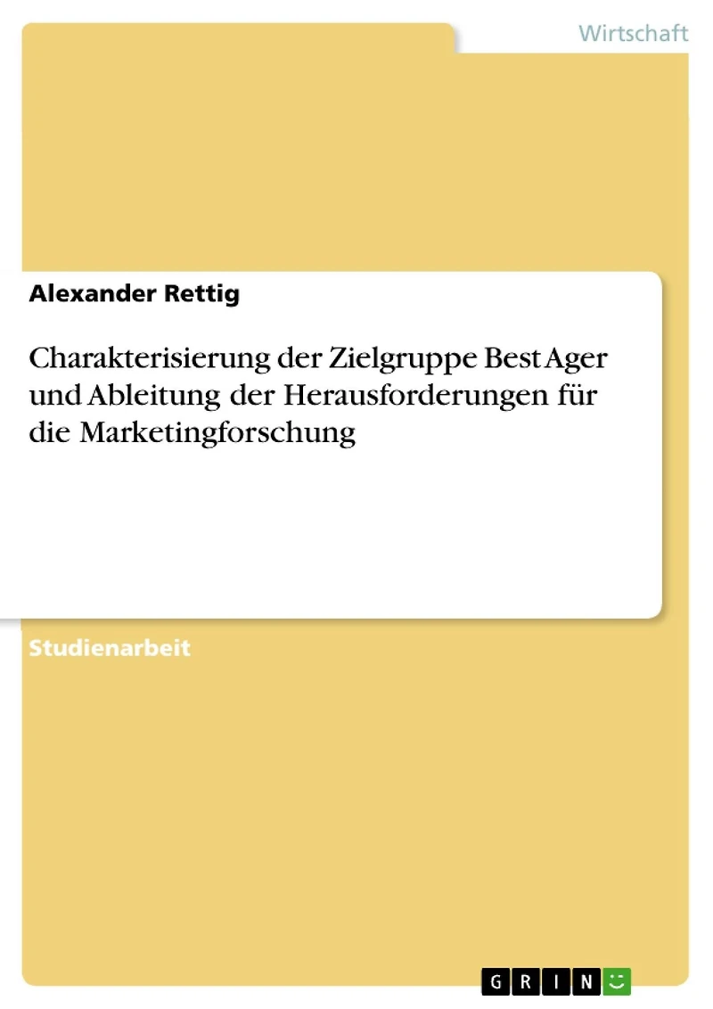 Charakterisierung der Zielgruppe Best Ager und Ableitung der Herausforderungen für die Marketingforschung