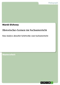 Historisches Lernen im Sachunterricht: Eine Analyse aktueller Lehrwerke zum Sachunterricht