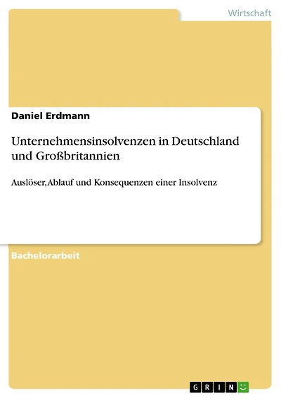Unternehmensinsolvenzen in Deutschland und Großbritannien: Auslöser, Ablauf und Konsequenzen einer Insolvenz