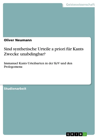 Sind synthetische Urteile a priori für Kants Zwecke unabdingbar?: Immanuel Kants Urteilsarten in der KrV und den Prolegomena