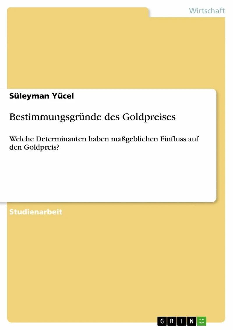 Bestimmungsgründe des Goldpreises: Welche Determinanten haben maßgeblichen Einfluss auf den Goldpreis?