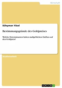Bestimmungsgründe des Goldpreises: Welche Determinanten haben maßgeblichen Einfluss auf den Goldpreis?