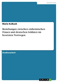 Beziehungen zwischen einheimischen Frauen und deutschen Soldaten im besetzten Norwegen
