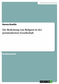 Die Bedeutung von Religion in der postmodernen Gesellschaft