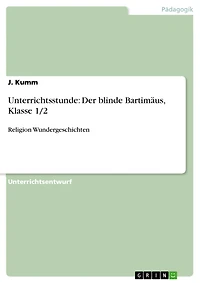 Unterrichtsstunde: Der blinde Bartimäus, Klasse 1/2: Religion Wundergeschichten