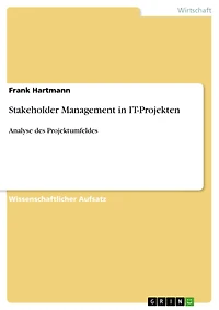 Stakeholder Management in IT-Projekten: Analyse des Projektumfeldes