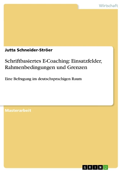 Schriftbasiertes E-Coaching: Einsatzfelder, Rahmenbedingungen und Grenzen: Eine Befragung im deutschsprachigen Raum