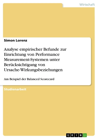 Analyse empirischer Befunde zur Einrichtung von Performance Measurement-Systemen unter Berücksichtigung von Ursache-Wirkungsbeziehungen: Am Beispiel der Balanced Scorecard