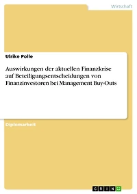 Auswirkungen der aktuellen Finanzkrise auf Beteiligungsentscheidungen von Finanzinvestoren bei Management Buy-Outs