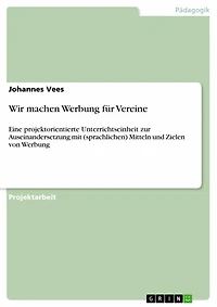 Wir machen Werbung für Vereine: Eine projektorientierte Unterrichtseinheit zur Auseinandersetzung mit (sprachlichen) Mitteln und Zielen von Werbung