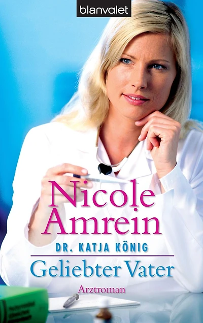 Dr. Katja König - Geliebter Vater: Roman