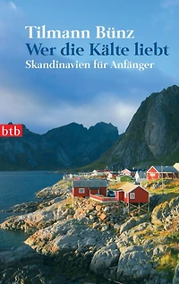 Wer die Kälte liebt: Skandinavien für Anfänger