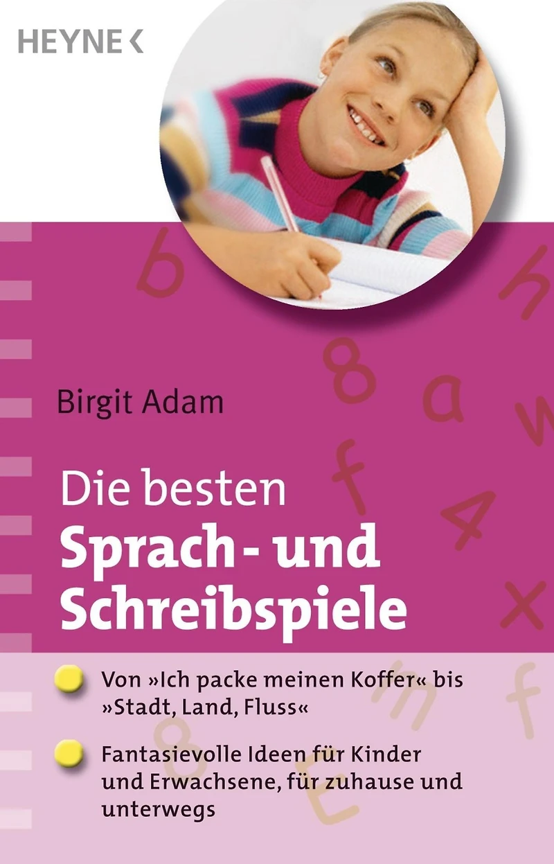Die besten Sprach- und Schreibspiele: Von "Ich packe meinen Koffer" bis "Stadt, Land, Fluss": Fantasievolle Ideen für Kinder und Erwachsene, für zuhause und unterwegs